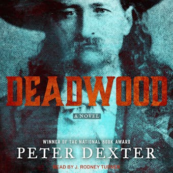 Deadwood: A Novel - Peter Dexter