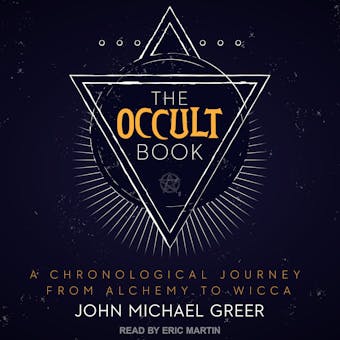 The Occult Book: A Chronological Journey from Alchemy to Wicca - John Michael Greer