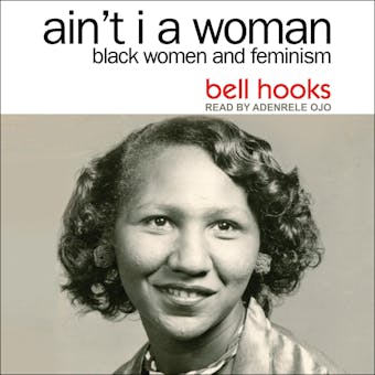 Ain't I a Woman: Black Women and Feminism - undefined