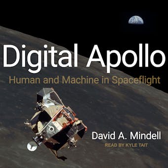 Digital Apollo: Human and Machine in Spaceflight - undefined