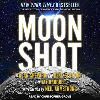 Moon Shot: The Inside Story of America's Apollo Moon Landings - Alan Shepard, Neil Armstrong, Jay Barbree, Deke Slayton