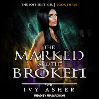 The Marked and the Broken: The Lost Sentinel | Book Three - undefined