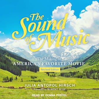 The Sound of Music: The Making of America's Favorite Movie - Julia Antopol Hirsch