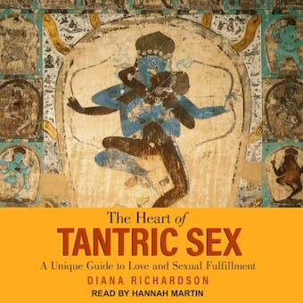 The Heart of Tantric Sex: A Unique Guide to Love and Sexual Fulfillment - undefined