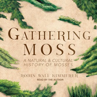 Gathering Moss: A Natural and Cultural History of Mosses - undefined