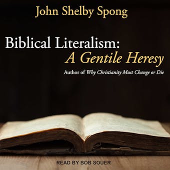 Biblical Literalism: A Gentile Heresy: A Journey into a New Christianity Through the Doorway of Matthew's Gospel - undefined