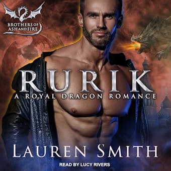 Rurik: A Royal Dragon Romance: Brothers of Ash and Fire, Book 3 - undefined