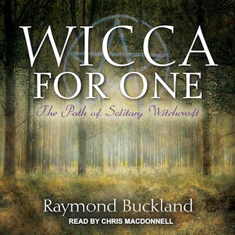 Wicca for One: The Path of Solitary Witchcraft - Raymond Buckland