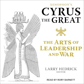 Xenophon's Cyrus the Great: The Arts of Leadership and War - Xenophon