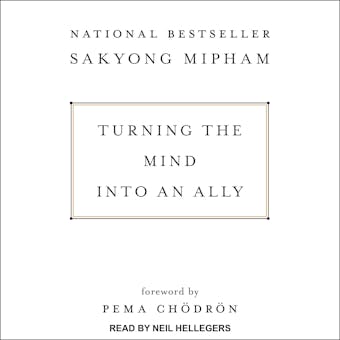 Turning the Mind Into an Ally - Sakyong Mipham, Pema Chödrön