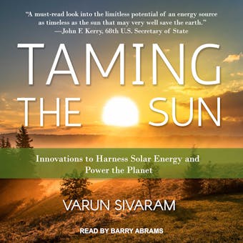Taming the Sun: Innovations to Harness Solar Energy and Power the Planet - Varun Sivaram