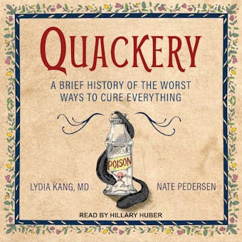Quackery: A Brief History of the Worst Ways to Cure Everything - undefined