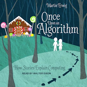 Once Upon an Algorithm: How Stories Explain Computing - undefined
