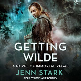 Getting Wilde: Immortal Vegas, Book 1 - Jenn Stark