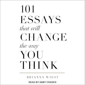 101 Essays That Will Change The Way You Think - undefined