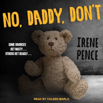 No, Daddy, Don't - Irene Pence