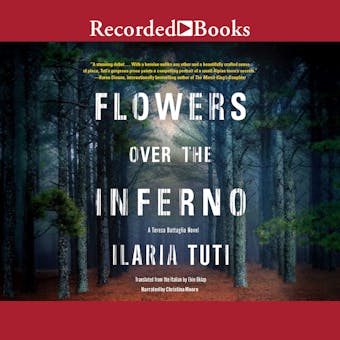 Flowers over the Inferno: A Teresa Battaglia Novel - Ilaria Tuti, Ekin Oklap