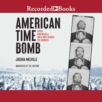 American Time Bomb: Attica, Sam Melville, and a Son’s Search for Answers - undefined