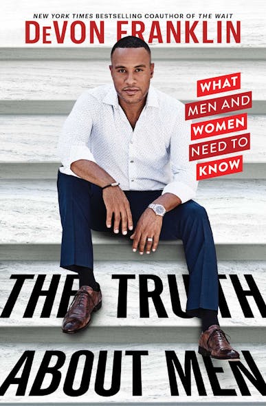 The Truth About Men : What Men And Women Need To Know