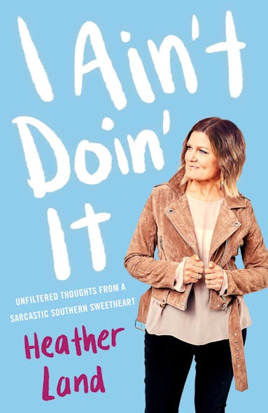 I Ain't Doin' It : Unfiltered Thoughts From A Sarcastic Southern Sweetheart