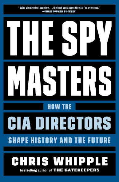 The Spymasters : How The Cia Directors Shape History And The Future