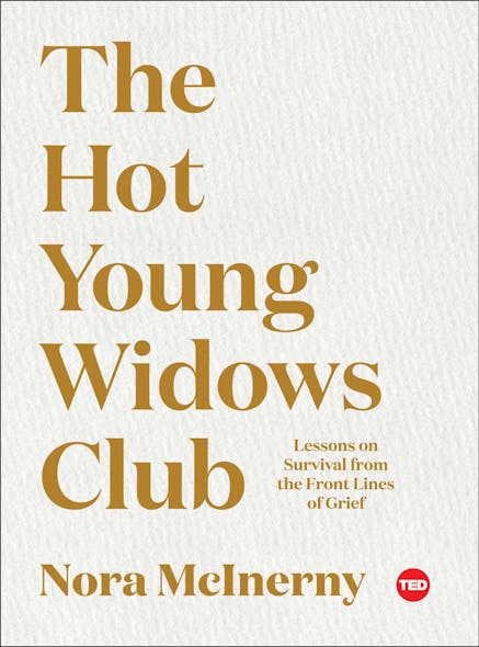 The Hot Young Widows Club : Lessons On Survival From The Front Lines Of Grief