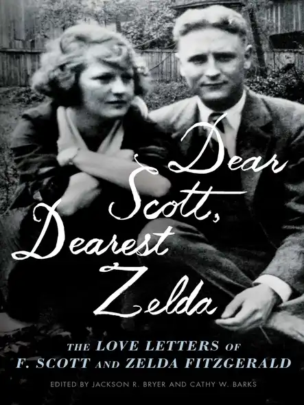 Dear Scott, Dearest Zelda : The Love Letters Of F. Scott And Zelda Fitzgerald