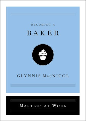 Becoming a Baker - Glynnis MacNicol