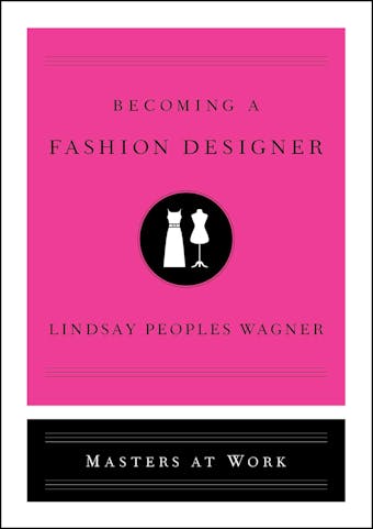 Becoming a Fashion Designer - Lindsay Peoples Wagner