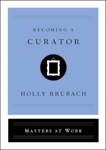 Becoming a Curator - Holly Brubach