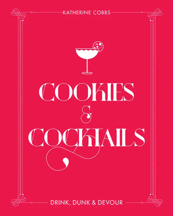 Cookies & Cocktails : Drink, Dunk & Devour