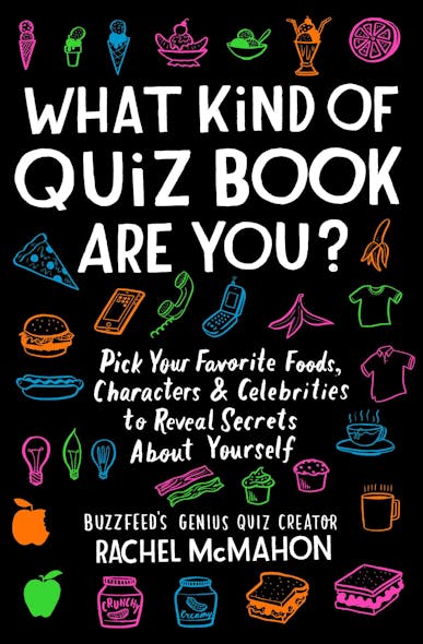 What Kind Of Quiz Book Are You? : Pick Your Favorite Foods, Characters, And Celebrities To Reveal Secrets About Yourself