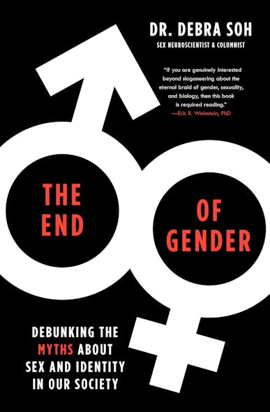 The End Of Gender : Debunking The Myths About Sex And Identity In Our Society