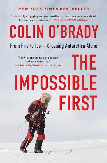 The Impossible First: From Fire to Ice—Crossing Antarctica Alone - Colin O'Brady