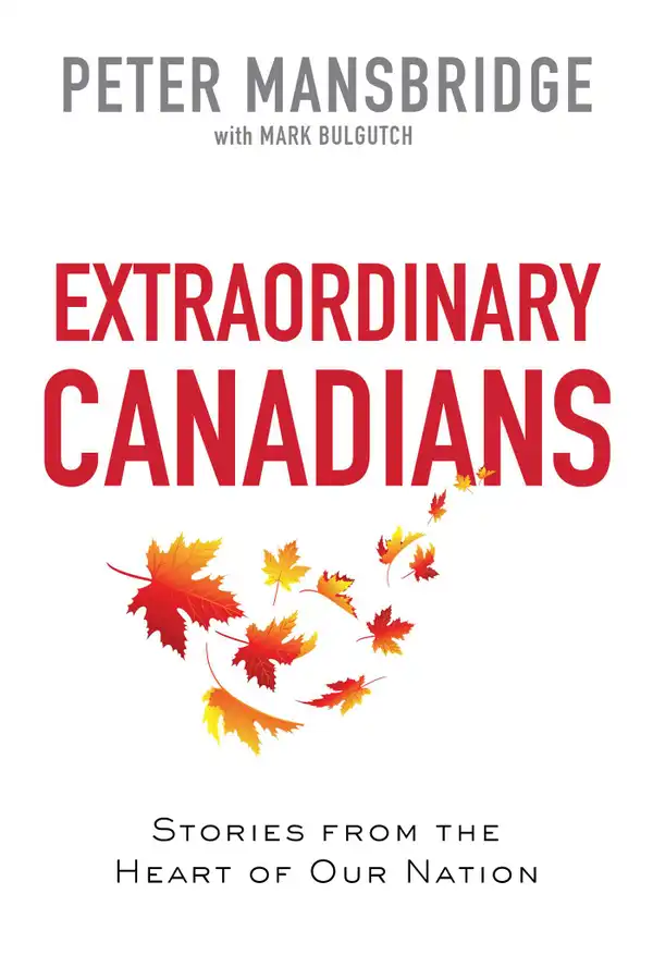 Extraordinary Canadians : Stories from the Heart of Our Nation