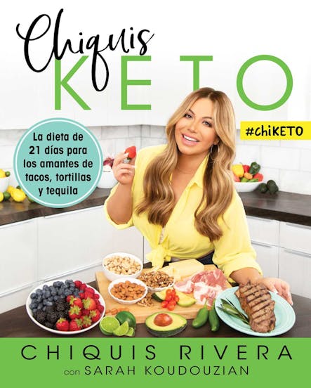 Chiquis Keto (Spanish Edition) : La Dieta De 21 Días Para Los Amantes De Tacos, Tortillas Y Tequila