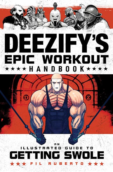 Deezify's Epic Workout Handbook : An Illustrated Guide To Getting Swole
