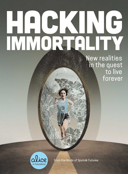 Hacking Immortality : New Realities In The Quest To Live Forever