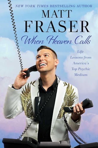 When Heaven Calls: Life Lessons from America's Top Psychic Medium - Matt Fraser