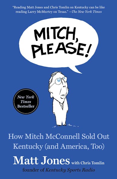 Mitch, Please! : How Mitch Mcconnell Sold Out Kentucky (And America, Too)