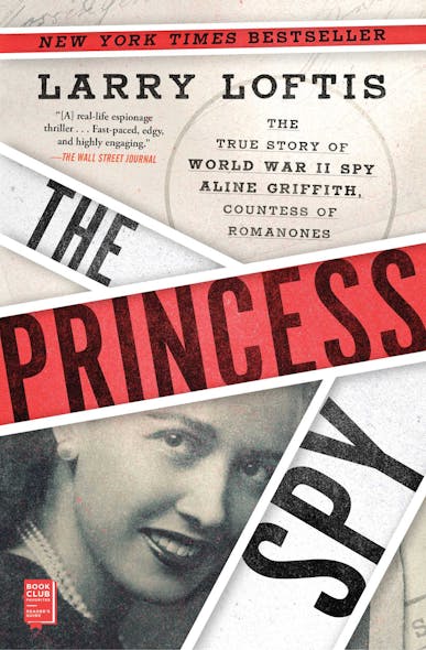 The Princess Spy : The True Story Of World War Ii Spy Aline Griffith, Countess Of Romanones
