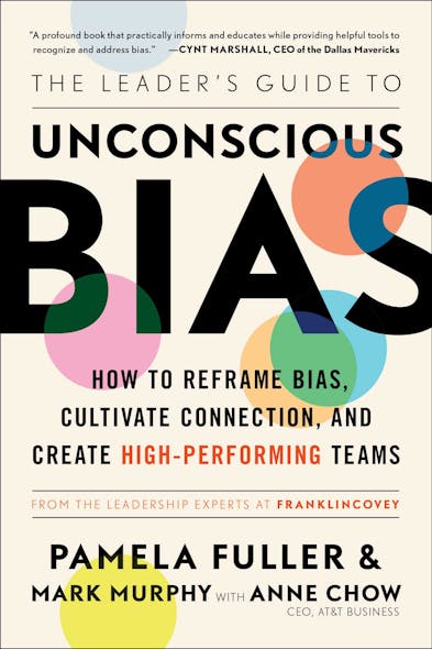 The Leader's Guide To Unconscious Bias : How To Reframe Bias, Cultivate Connection, And Create High-Performing Teams