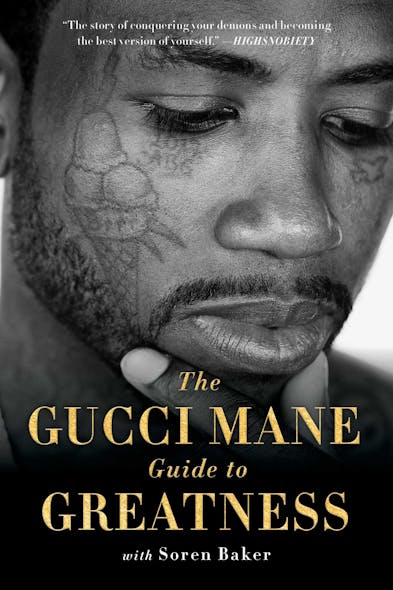 The Gucci Mane Guide To Greatness