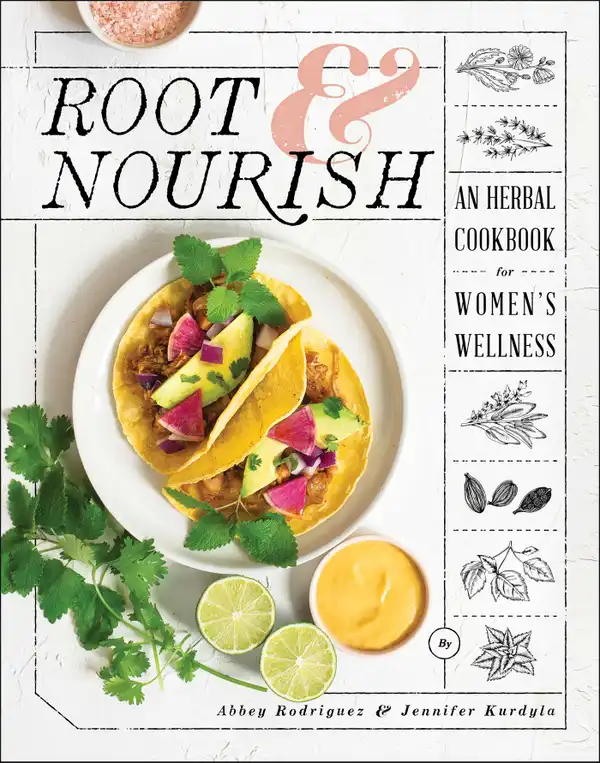Root & Nourish: An Herbal Cookbook for Women's Wellness