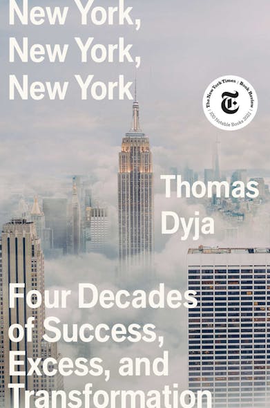 New York, New York, New York : Four Decades Of Success, Excess, And Transformation