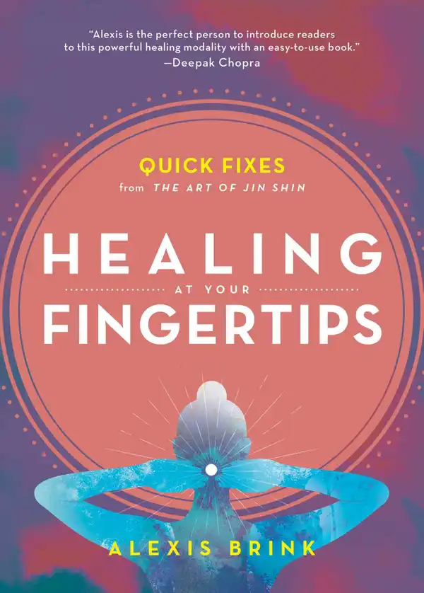 Healing at Your Fingertips : Quick Fixes from the Art of Jin Shin