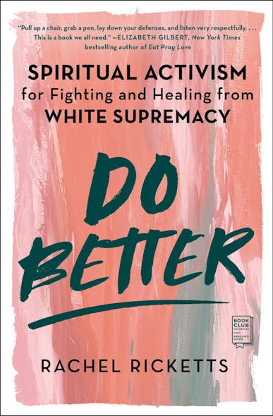 Do Better : Spiritual Activism For Fighting And Healing From White Supremacy