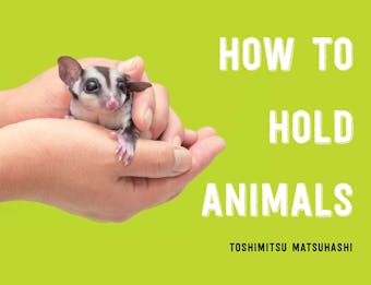 How to Hold Animals - Toshimitsu Matsuhashi