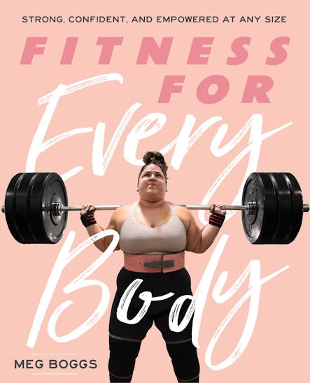 Fitness For Every Body : Strong, Confident, And Empowered At Any Size