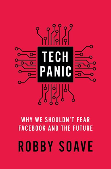Tech Panic : Why We Shouldn't Fear Facebook And The Future